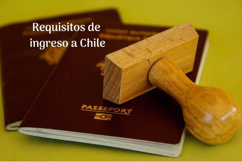 Requisitos para entrar a Chile 2024 Viajar, ingresar