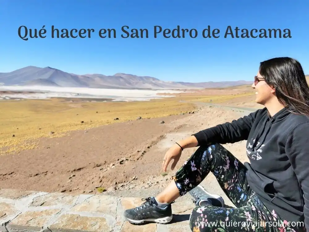 Qué hacer en San Pedro de Atacama - #QuieroViajarSola